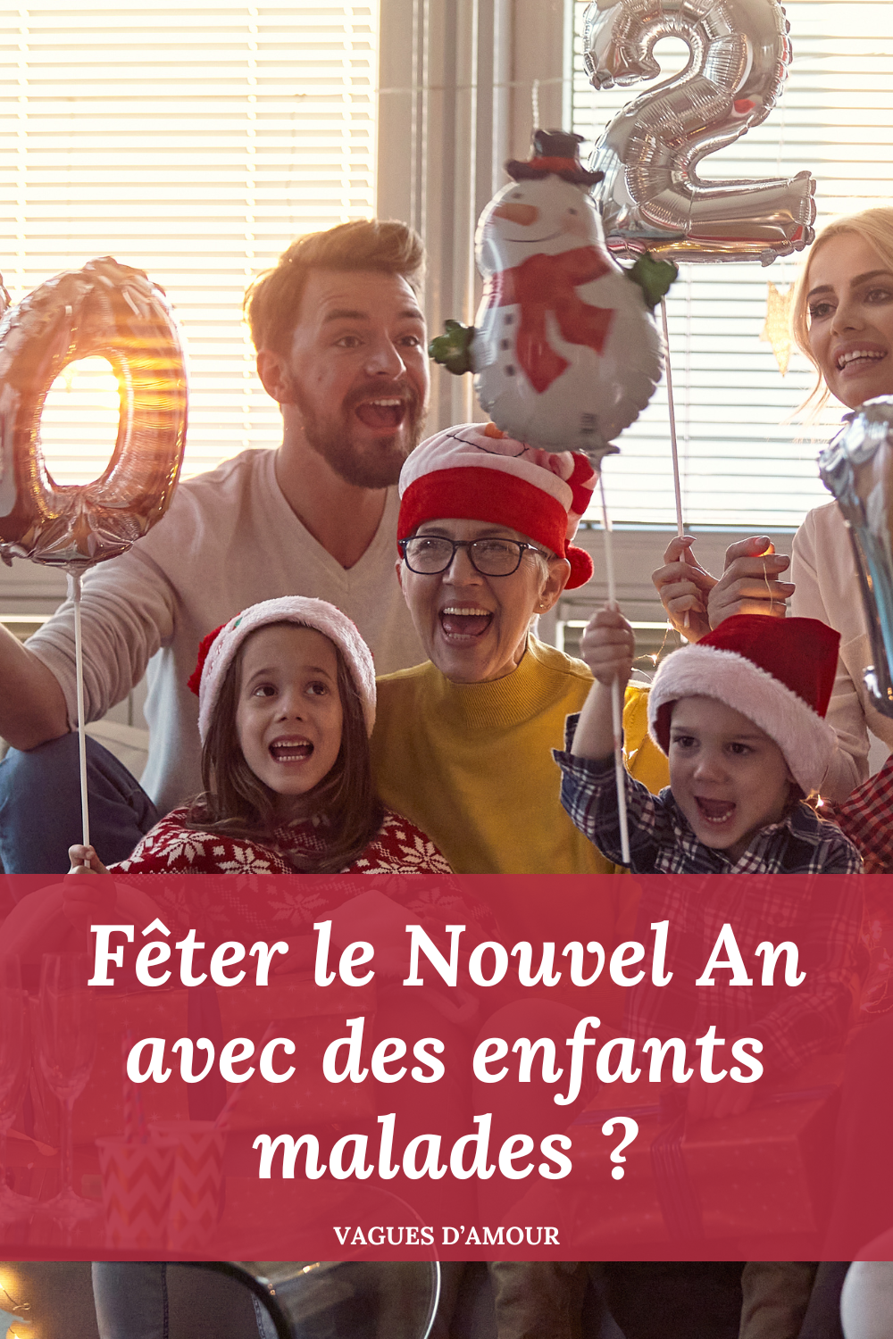 Passer un super réveillon de nouvel an en famille, même avec des enfants malades !